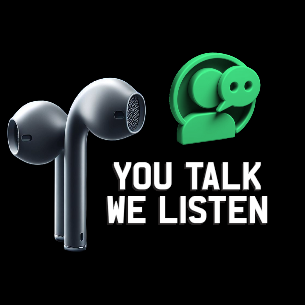 You Talk, We Listen