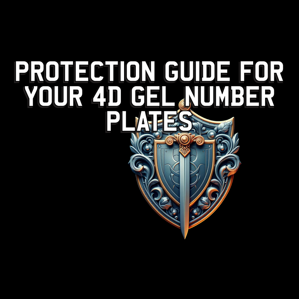 PROTECTION GUIDE FOR YOUR 4D GEL NUMBER PLATES